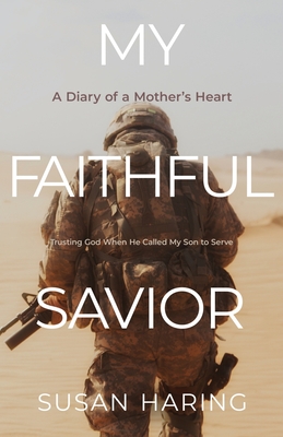 My Faithful Savior: A Diary of a Mother's Heart - Susan Haring