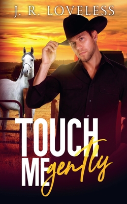 Touch Me Gently - J. R. Loveless