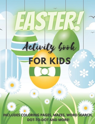 Easter! Activity Book for Kids: Over 25 Easter Activity Pages including Mazes, Dot-to-Dot, Word Search and Easter Coloring Pages - Eda Designs