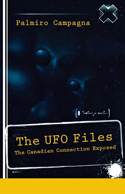 The UFO Files: The Canadian Connection Exposed - Palmiro Campagna