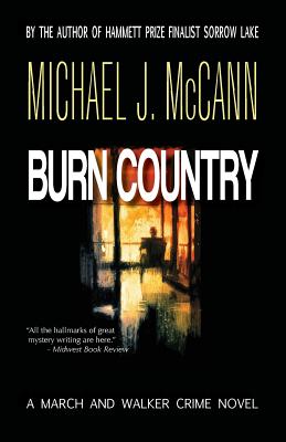 Burn Country: A March and Walker Crime Novel - Michael J. Mccann