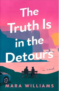 The Truth Is in the Detours - Mara Williams