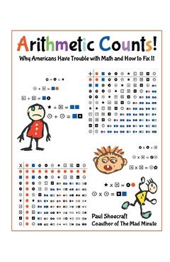 Poza produsului Arithmetic Counts!: Why Americans Have Trouble with Math and How to Fix It - Paul Shoecraft