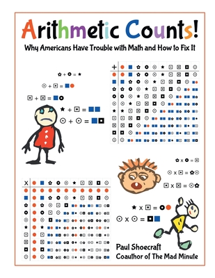 Arithmetic Counts!: Why Americans Have Trouble with Math and How to Fix It - Paul Shoecraft