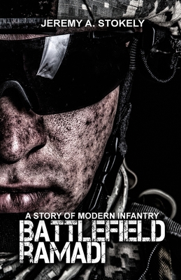 Coperta cărții 'Battlefield Ramadi: A Story of Modern Infantry - Jeremy Stokely'
