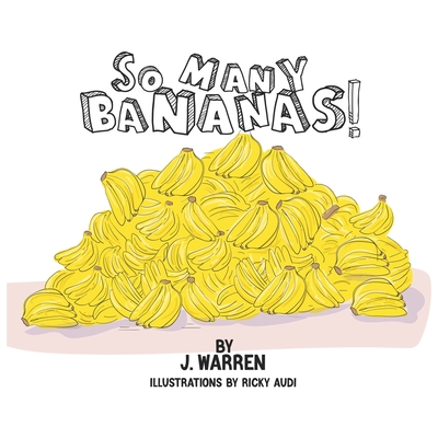 So Many Bananas! - J. Warren