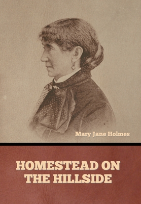 Homestead on the Hillside - Mary Jane Holmes