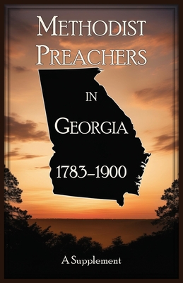 Methodist Preachers in Georgia, 1783-1900, A Supplement - 