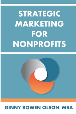 Strategic Marketing for Nonprofits - Ginny Bowen Olson