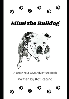 Mimi the Bulldog: A Draw Your Own Adventure Book - Natalie Hutcherson