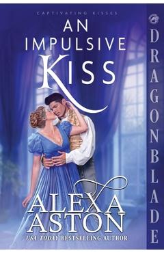 Coperta cărții 'An Impulsive Kiss: A Regency Historical Romance - Alexa Aston'