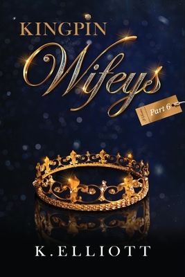 Kingpin Wifeys Vol 6 - K. Elliott