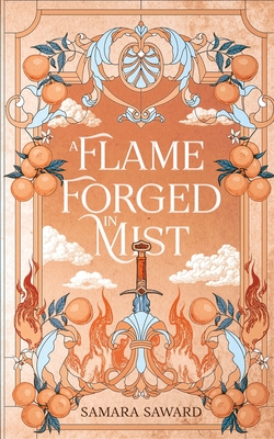 A Flame Forged in Mist - Samara Saward