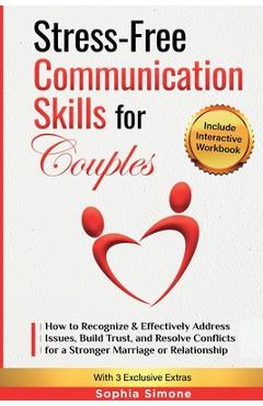 Coperta cărții 'Stress-Free Communication Skills for Couples: How to Recognize & Effectively Address Issues, Build Trust, and Resolve'