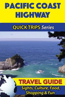 Pacific Coast Highway Travel Guide (Quick Trips Series): Sights, Culture, Food, Shopping & Fun - Jody Swift