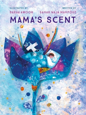 Mama's Scent - Sahar Naja Mahfouz