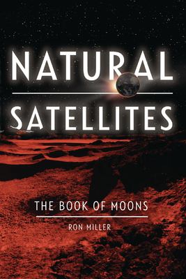Natural Satellites: The Book of Moons - Ron Miller