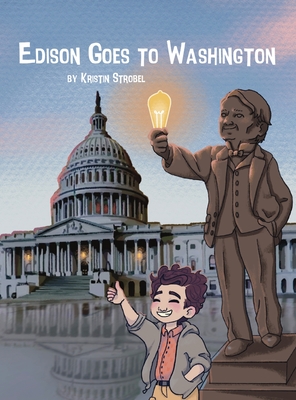 Edison Goes to Washington - Kristin Strobel