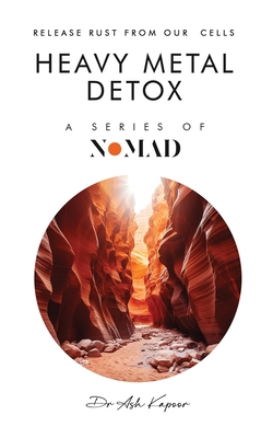 Heavy Metal Detox: Release Rust From Our Cells - Ash Kapoor