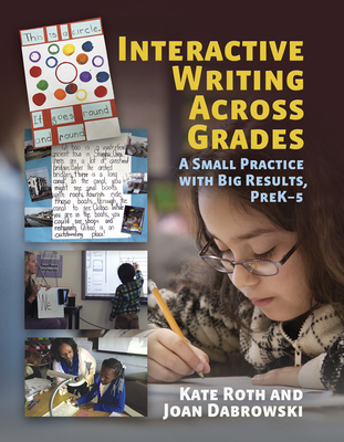 Interactive Writing Across Grades: A Small Practice with Big Results - Kate Roth