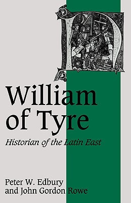 William of Tyre: Historian of the Latin East - Peter W. Edbury