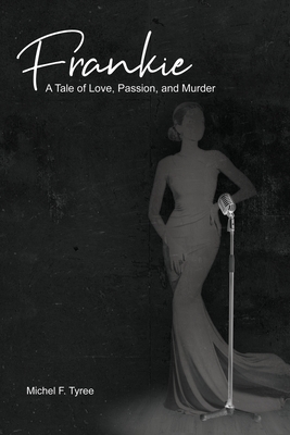 Frankie: A Tale of Love, Passion, and Murder - Michel F. Tyree