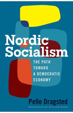 Poza produsului Nordic Socialism: The Path Toward a Democratic Economy - Pelle Dragsted