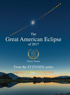 The Great American Eclipse of 2017 - Glenn Sturm