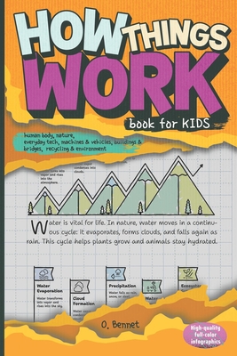 How Things Work Book for Kids: Human Body, Nature, Everyday Tech, Machines & Vehicles, Buildings & Bridges, Recycling & Environment - O. Bennet