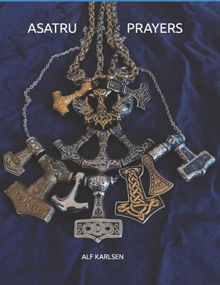 Asatru Prayers - Alf Reidar Karlsen