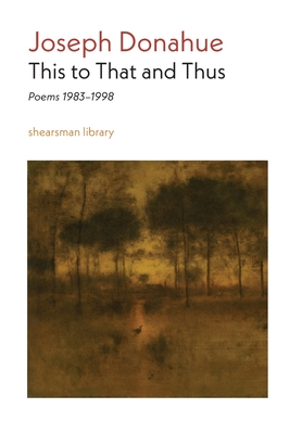 Coperta cărții 'This to That and Thus: Poems 1983-1998 - Joseph Donahue'