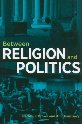 Between Religion and Politics - Nathan J. Brown