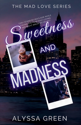 Sweetness and Madness - Alyssa Green