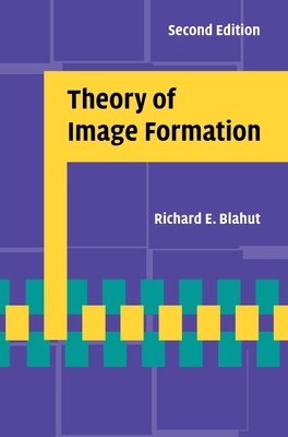 Theory of Image Formation - Richard E. Blahut
