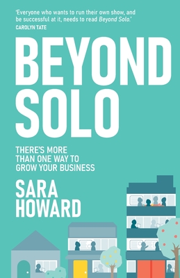 Beyond Solo: There's more than one way to grow your business - Sara Howard
