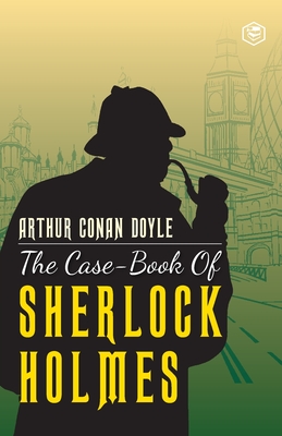 The Case-Book of Sherlock Holmes - Arthur Conan Doyle