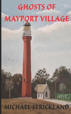 Ghosts of Mayport Village - Michael Strickland