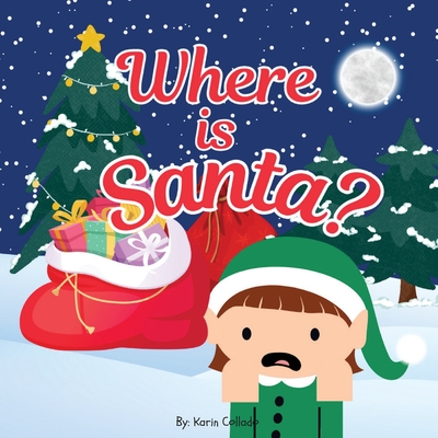 Where Is Santa?: Rhyming Christmas Story for Kids, Santa Books, Christmas Books - Karin Collado