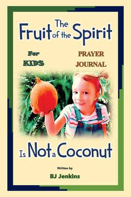 The Fruit of the Spirit Prayer Journal - Bj Jenkins
