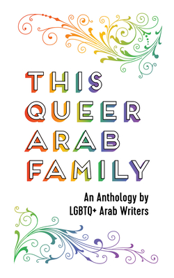 This Queer Arab Family: An Anthology by LGBTQ+ Arab Writers - Elias Jahshan