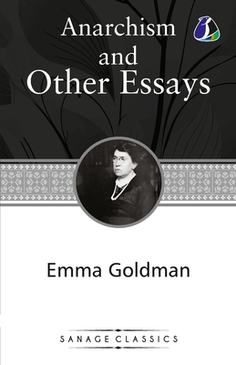 Anarchism and Other Essays - Emma Goldman