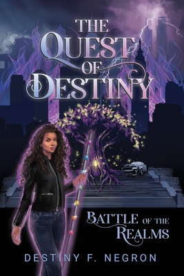 The Quest of Destiny: Battle of the Realms - Destiny F. Negron