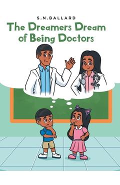 The Dreamers Dream of Being Doctors - S. N. Ballard
