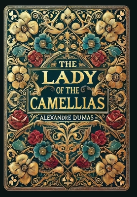 Coperta cărții 'The Lady of the Camellias (Collector's Edition) (Laminated Hardback with Jacket) - Alexandre Dumas'