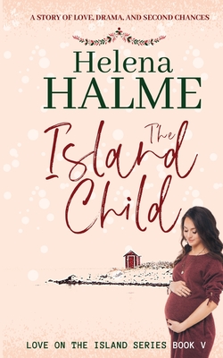 The Island Child: A story of love, drama, and second chances - Helena Halme