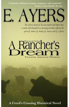 Coperta cărții 'Historical Fiction: A Rancher's Dream - Victorian American Western - E. Ayers'