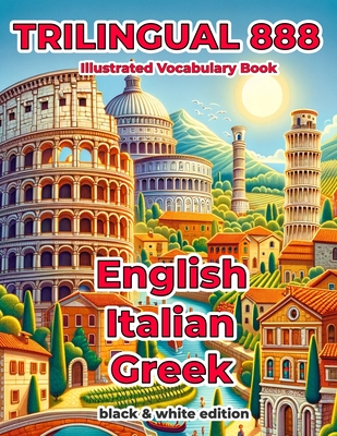 Trilingual 888 English Italian Greek Illustrated Vocabulary Book: Help your child become multilingual with efficiency - Stella Pisano