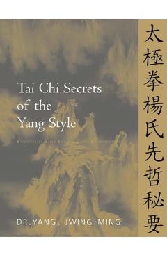 Coperta cărții 'Tai CHI Secrets of the Yang Style: Chinese Classics, Translations, Commentary - Jwing-ming Yang'