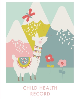Child Health Record: Keep Track of Family Medical History, Medication Tracker, Immunization Records, Doctor Visits Information, Baby or Chi - Amy Newton