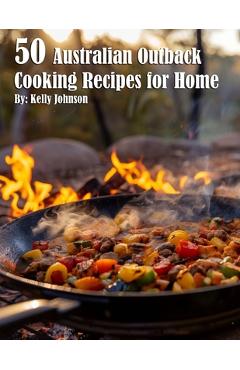 Coperta cărții '50 Australian Outback Cooking Recipes for Home - Kelly Johnson'